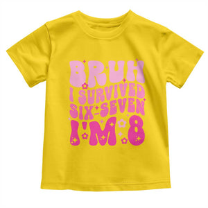 8th Birthday Girls Toddler T Shirt Bruh I Survived 67 Im 8 Year Old Six Seven TS10 Daisy Print Your Wear