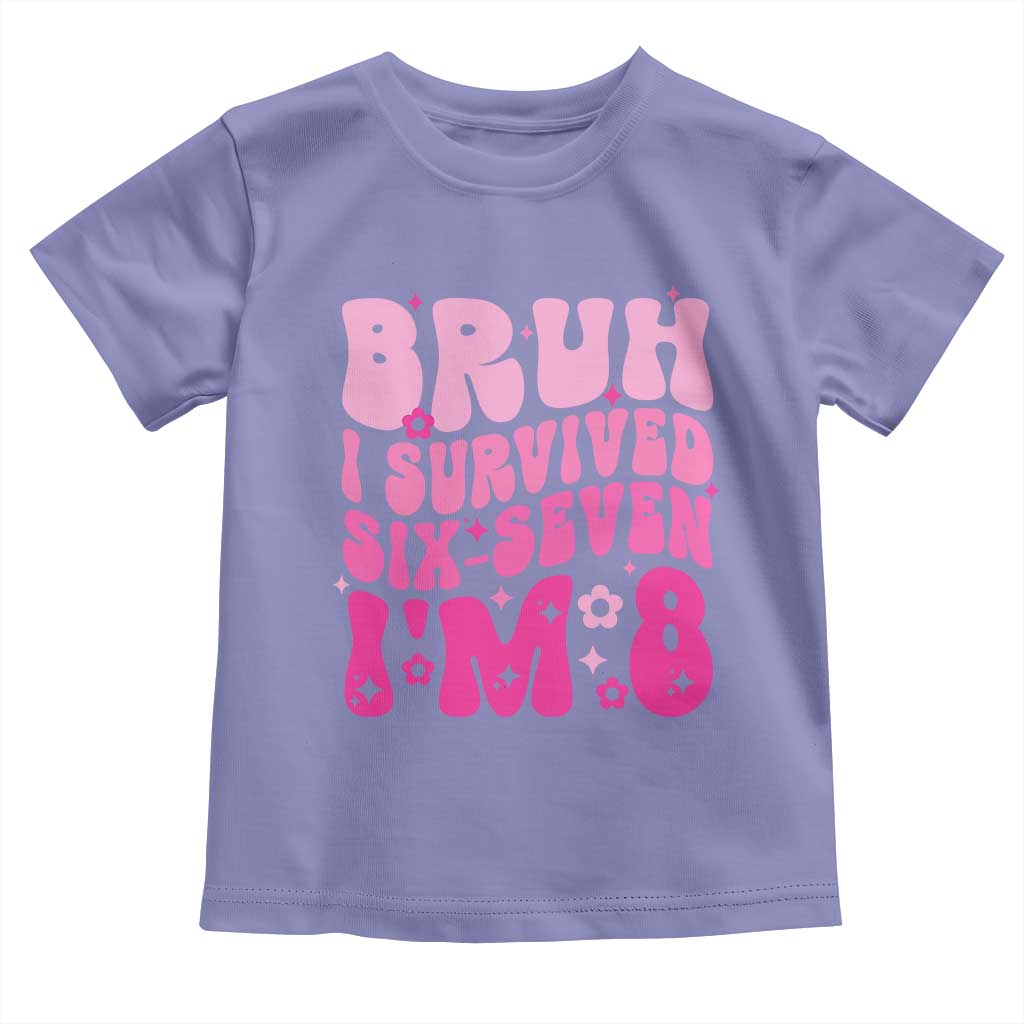 8th Birthday Girls Toddler T Shirt Bruh I Survived 67 Im 8 Year Old Six Seven TS10 Violet Print Your Wear