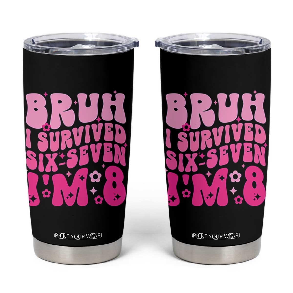 8th Birthday Girls Tumbler Cup Bruh I Survived 67 Im 8 Year Old Six Seven TS10 Black Print Your Wear