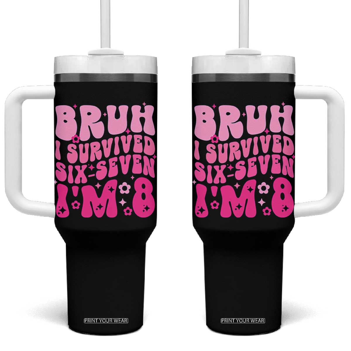 8th Birthday Girls Tumbler With Handle Bruh I Survived 67 Im 8 Year Old Six Seven TS10 One Size: 40 oz Black Print Your Wear