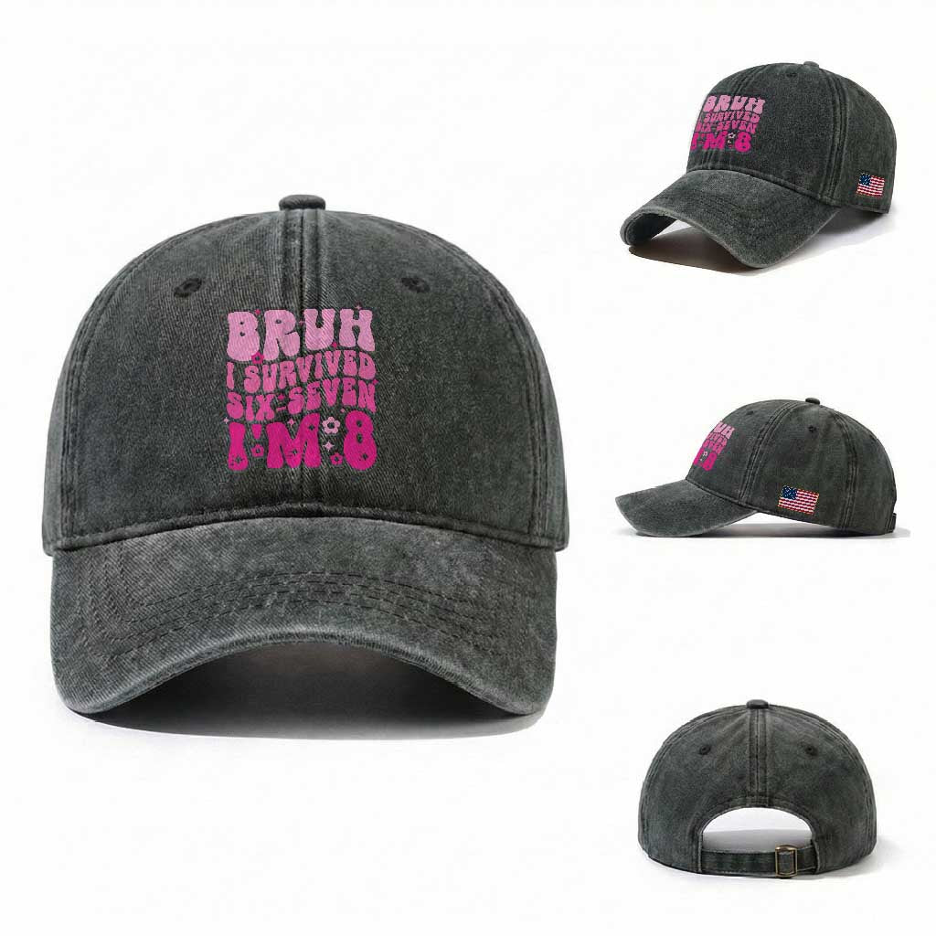 8th Birthday Girls Washed Cotton Baseball Cap Bruh I Survived 67 Im 8 Year Old Six Seven TS10 Washed Cap Universal Fit Dark Green Print Your Wear