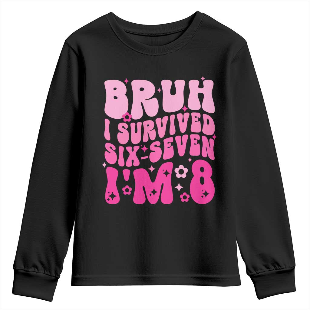 8th Birthday Girls Youth Sweatshirt Bruh I Survived 67 Im 8 Year Old Six Seven TS10 Black Print Your Wear