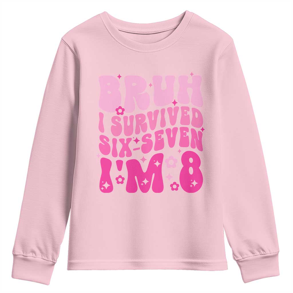 8th Birthday Girls Youth Sweatshirt Bruh I Survived 67 Im 8 Year Old Six Seven TS10 Light Pink Print Your Wear