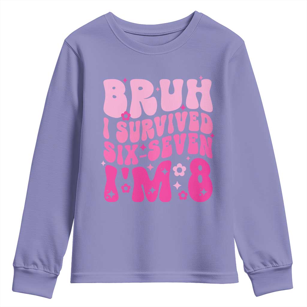 8th Birthday Girls Youth Sweatshirt Bruh I Survived 67 Im 8 Year Old Six Seven TS10 Violet Print Your Wear