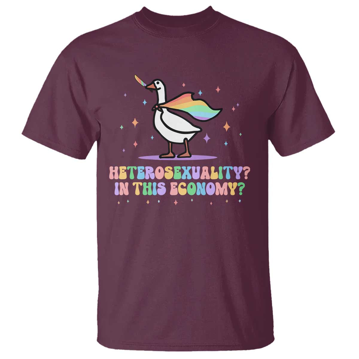 Rainbow Goose Heterosexuality in This Economy T Shirt LGBTQ Lesbian Pride TS10 Maroon Print Your Wear