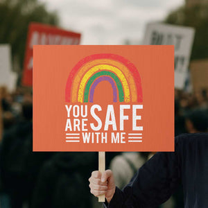 You Are Safe With Me Protest Sign Retro Rainbow LGBTQ Ally Pride TS10 Horizontal 18" × 24" Orange Print Your Wear