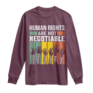 Human Rights Long Sleeve Shirt Are Not Negotiable Retro Equality Statement TS10 Maroon Print Your Wear
