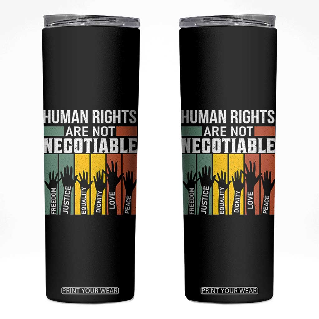 Human Rights Skinny Tumbler Are Not Negotiable Retro Equality Statement TS10 Black Print Your Wear