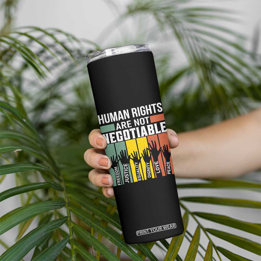Human Rights Skinny Tumbler Are Not Negotiable Retro Equality Statement TS10 Print Your Wear