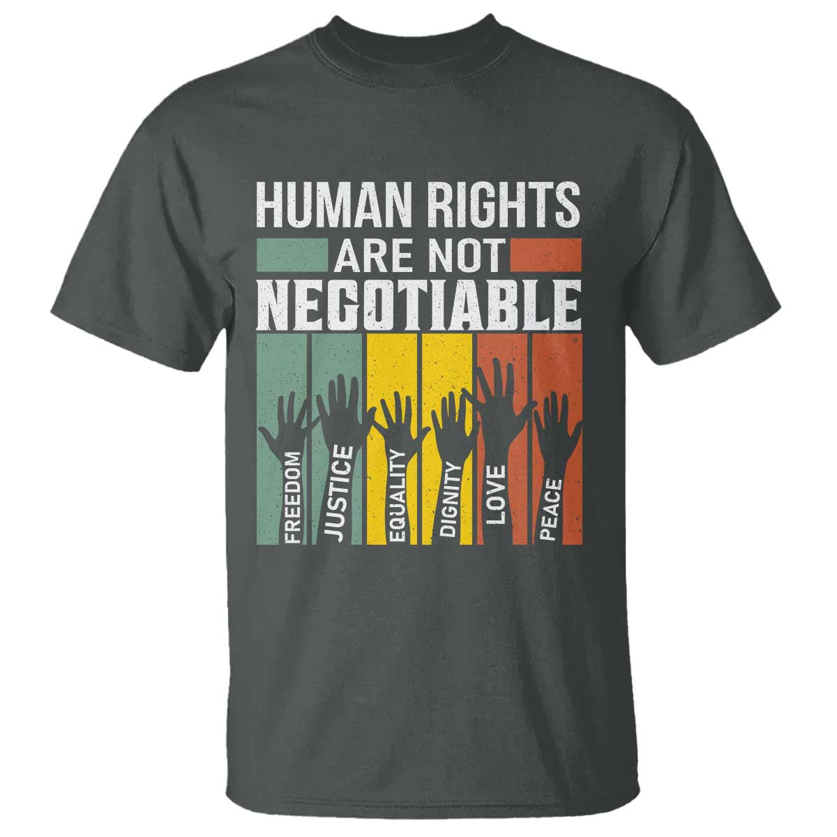 Human Rights T Shirt Are Not Negotiable Retro Equality Statement TS10 Dark Heather Print Your Wear