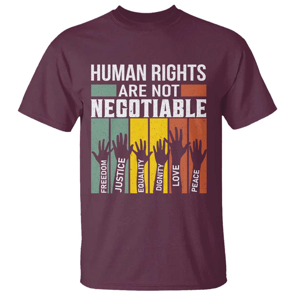 Human Rights T Shirt Are Not Negotiable Retro Equality Statement TS10 Maroon Print Your Wear