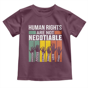 Human Rights Toddler T Shirt Are Not Negotiable Retro Equality Statement TS10 Maroon Print Your Wear