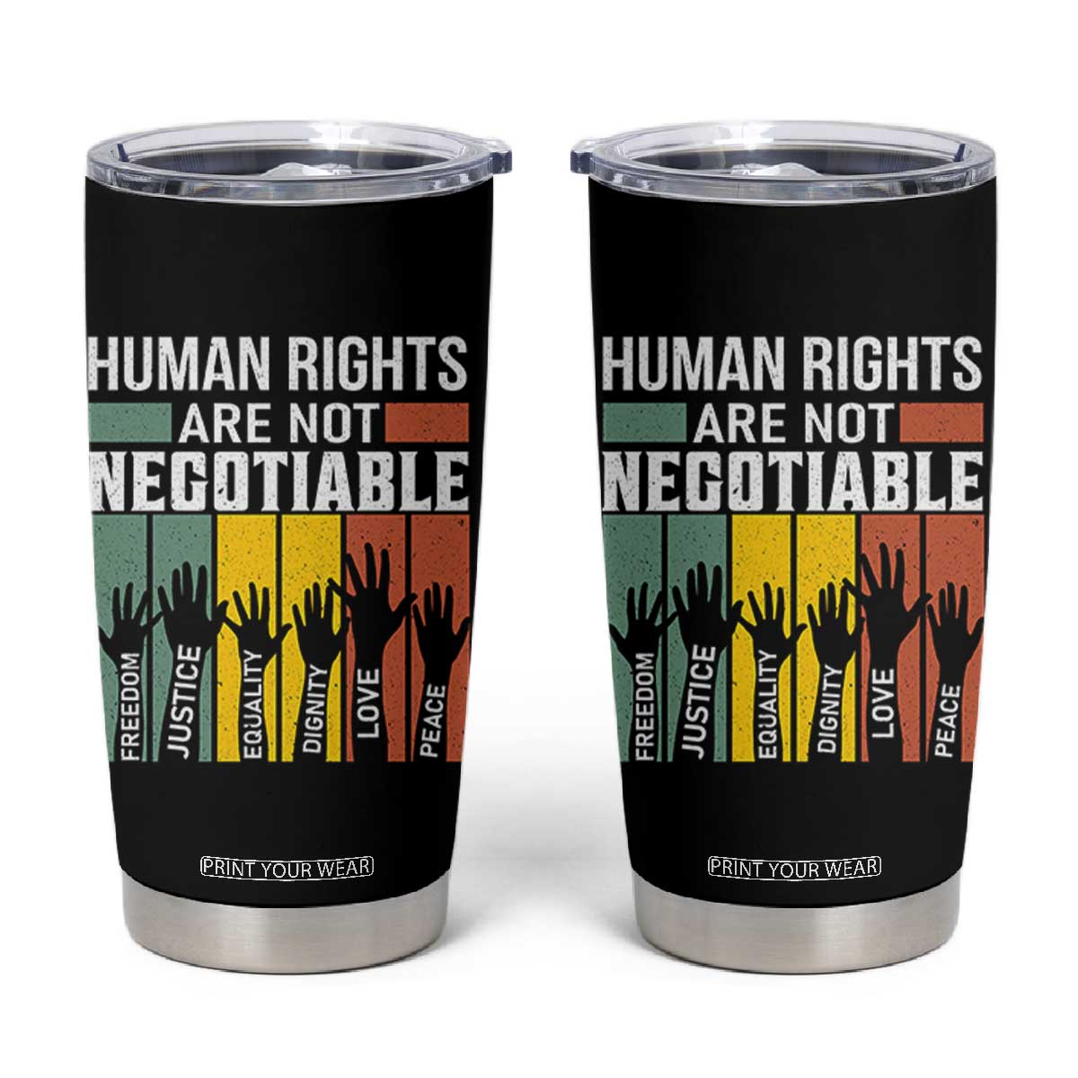 Human Rights Tumbler Cup Are Not Negotiable Retro Equality Statement TS10 Black Print Your Wear
