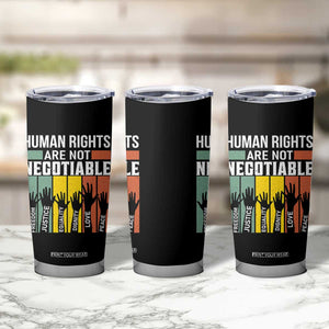 Human Rights Tumbler Cup Are Not Negotiable Retro Equality Statement TS10 Print Your Wear