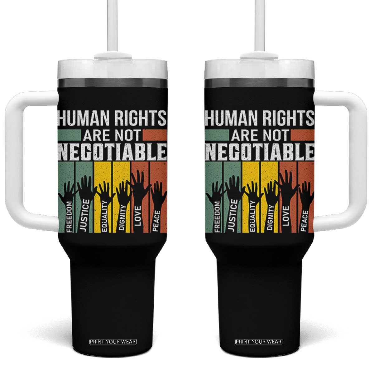 Human Rights Tumbler With Handle Are Not Negotiable Retro Equality Statement TS10 One Size: 40 oz Black Print Your Wear