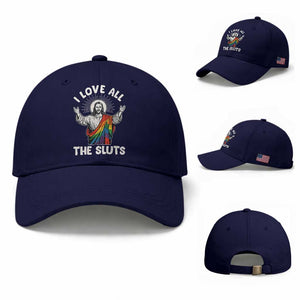 LGBTQ Jesus Baseball Cap I Love All The Sluts TS10 Baseball Cap Universal Fit Dark Blue Print Your Wear