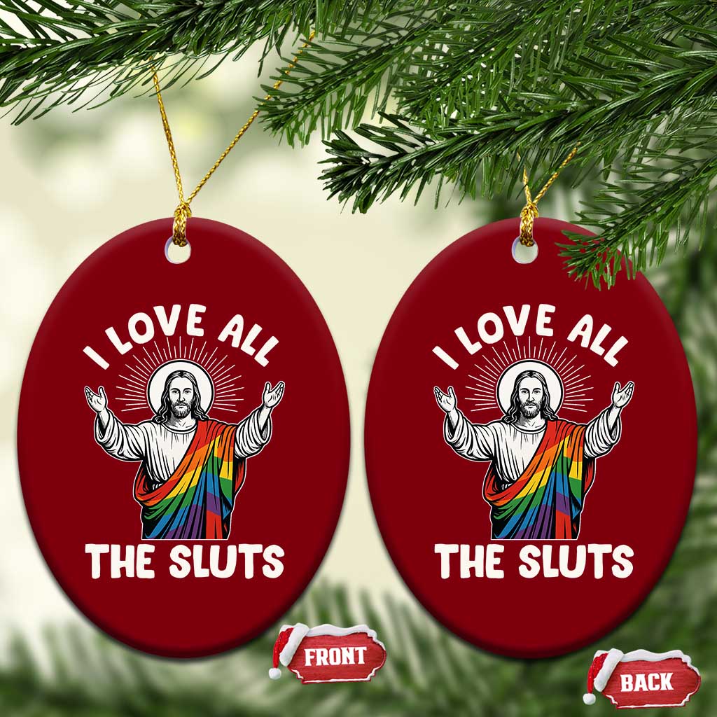LGBTQ Jesus Ceramic Ornament I Love All The Sluts TS10 Print Your Wear