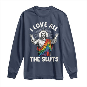 LGBTQ Jesus Long Sleeve Shirt I Love All The Sluts TS10 Navy Print Your Wear
