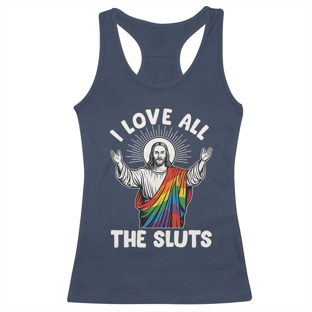 LGBTQ Jesus Racerback Tank Top I Love All The Sluts TS10 Navy Print Your Wear