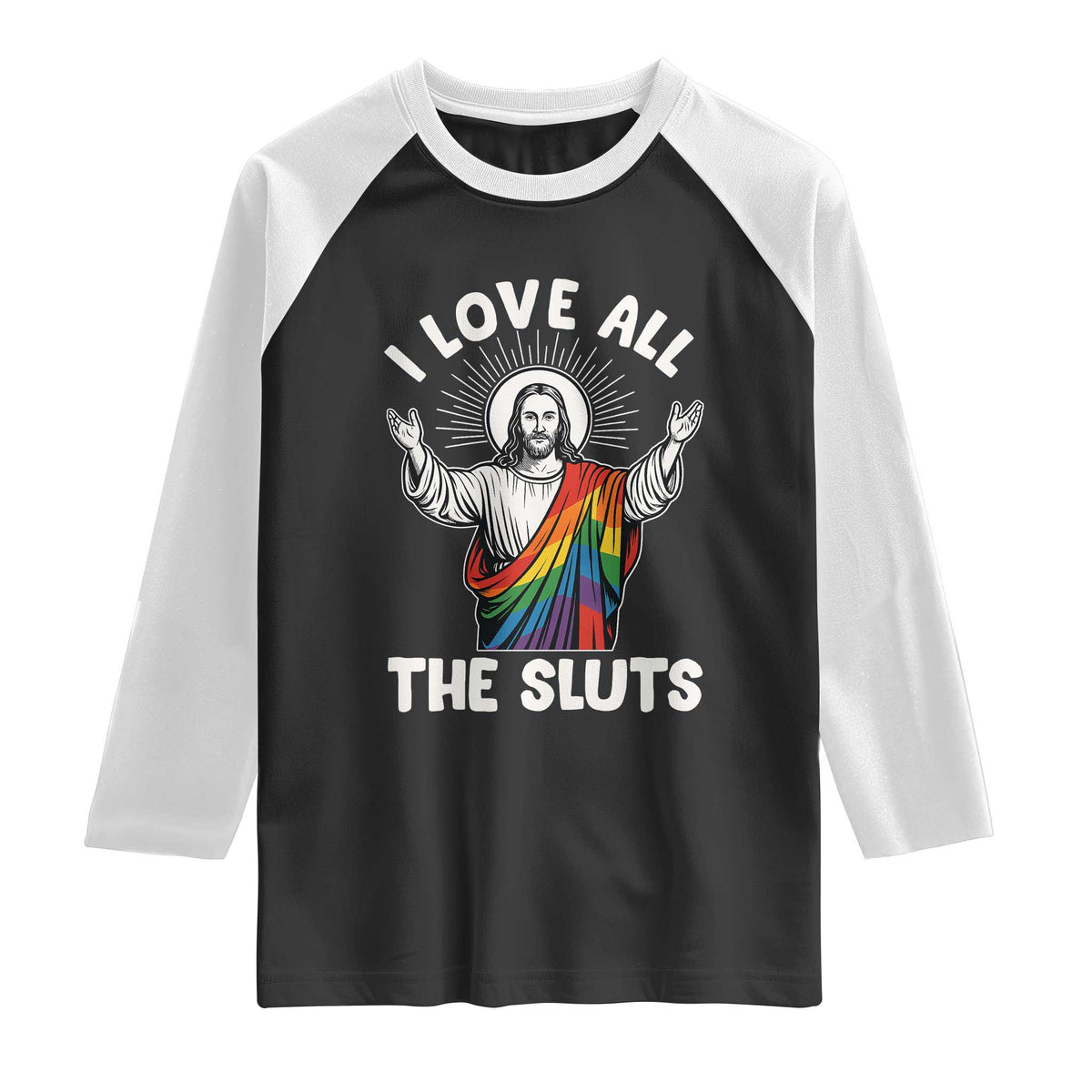 LGBTQ Jesus Raglan Shirt I Love All The Sluts TS10 Black White Print Your Wear
