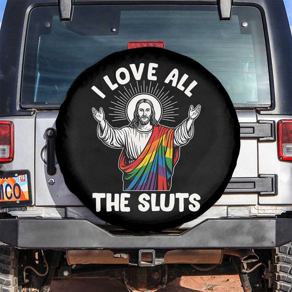 LGBTQ Jesus Spare Tire Cover I Love All The Sluts TS10 No hole Black Print Your Wear