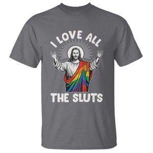 LGBTQ Jesus T Shirt I Love All The Sluts TS10 Charcoal Print Your Wear