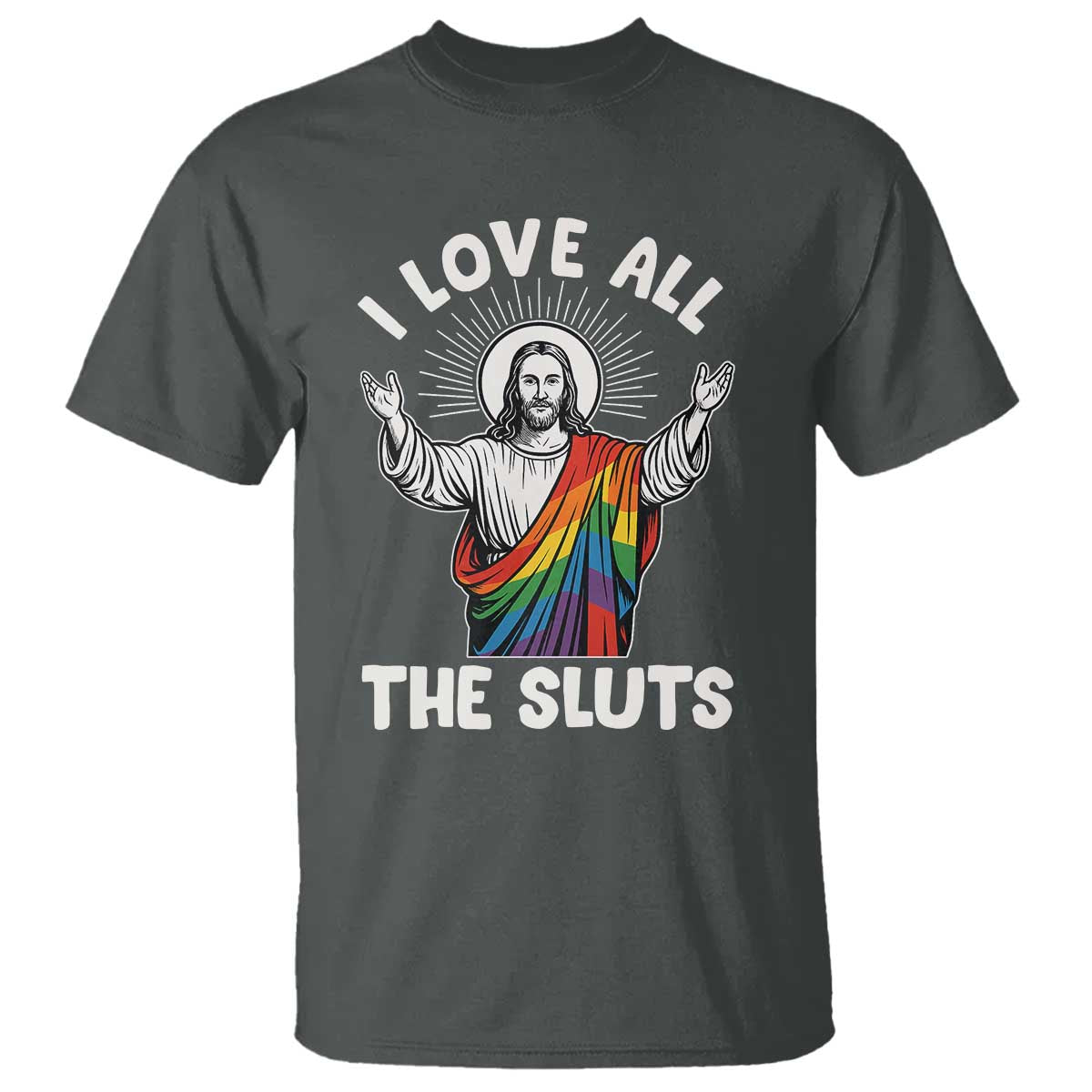 LGBTQ Jesus T Shirt I Love All The Sluts TS10 Dark Heather Print Your Wear