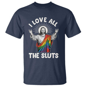 LGBTQ Jesus T Shirt I Love All The Sluts TS10 Navy Print Your Wear