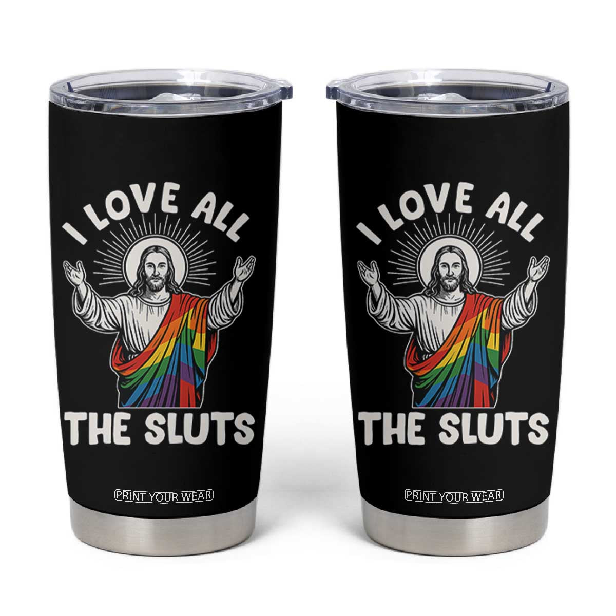 LGBTQ Jesus Tumbler Cup I Love All The Sluts TS10 Black Print Your Wear