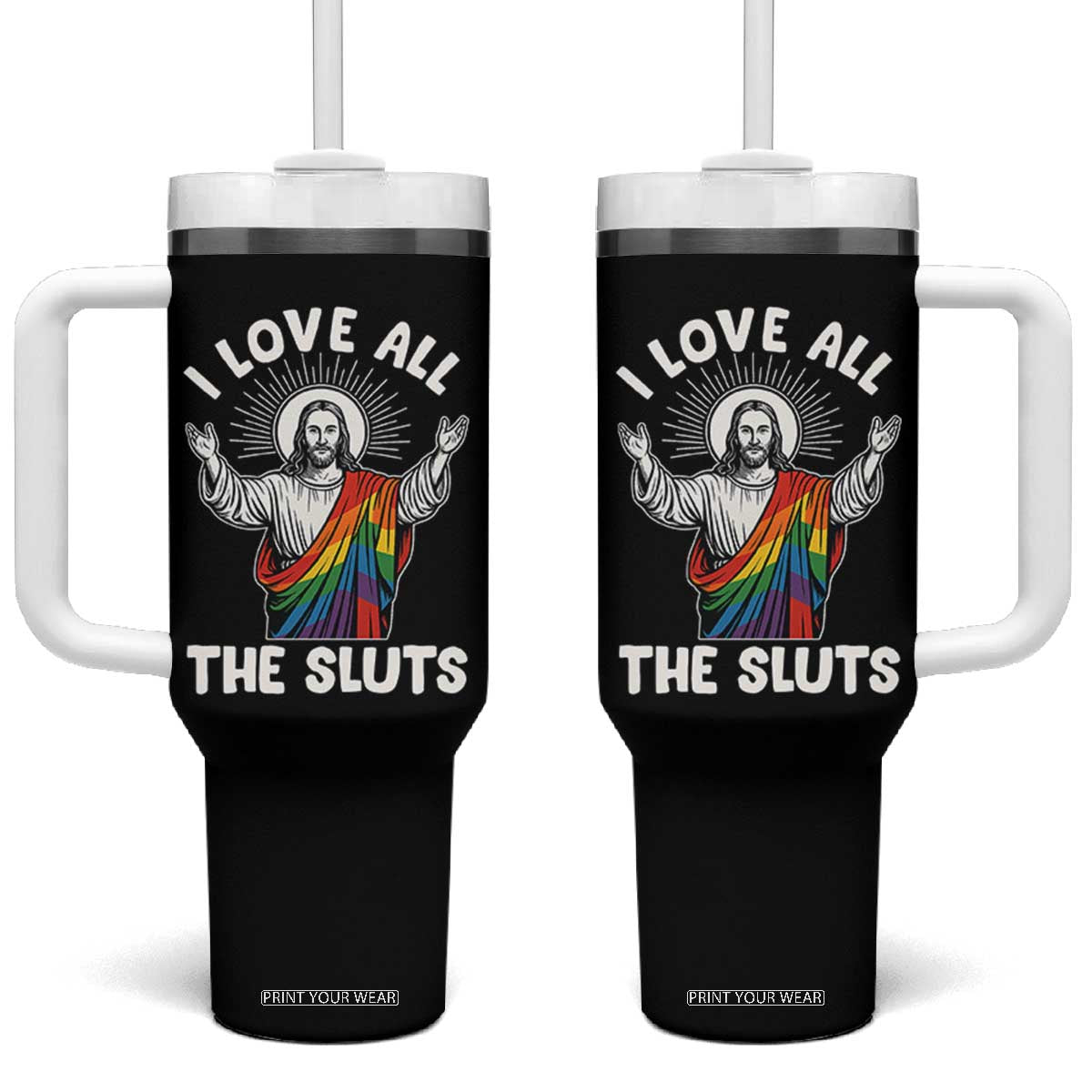LGBTQ Jesus Tumbler With Handle I Love All The Sluts TS10 One Size: 40 oz Black Print Your Wear