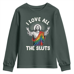 LGBTQ Jesus Youth Sweatshirt I Love All The Sluts TS10 Dark Forest Green Print Your Wear