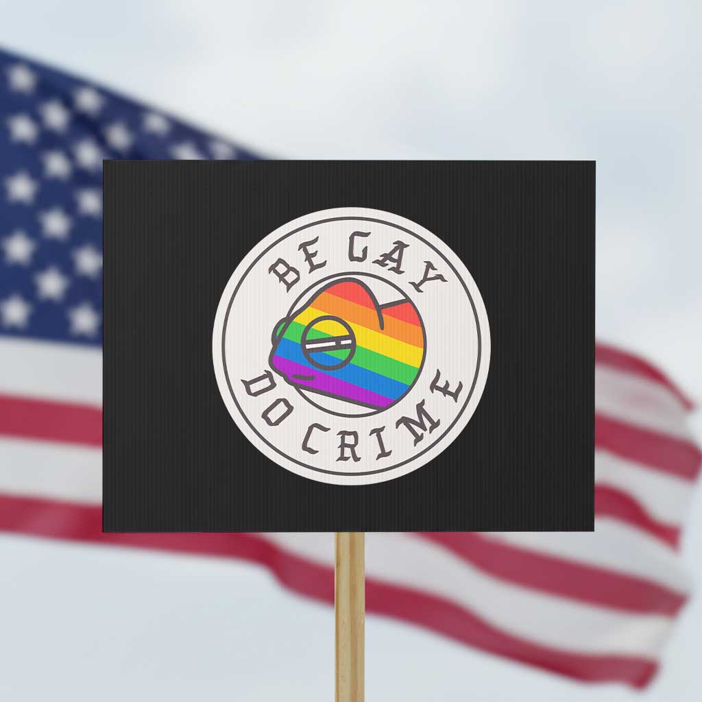 Be Gay Do Crime Rainbow Chameleon LGBTQ Pride Flag Protest Sign TS10 Horizontal 18" × 24" Black Print Your Wear