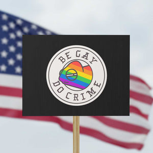 Be Gay Do Crime Rainbow Chameleon LGBTQ Pride Flag Protest Sign TS10 Horizontal 18" × 24" Black Print Your Wear