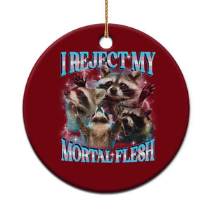 Funny LGBT Trans Pride Ceramic Ornament I Reject My Mortal Flesh Transgender Racoon Bootleg TS10 1pc Red Print Your Wear