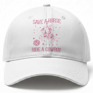 Save a Horse Ride A Cowboy Baseball Cap Funny Cowgirl Western Style TS10 Print Your Wear