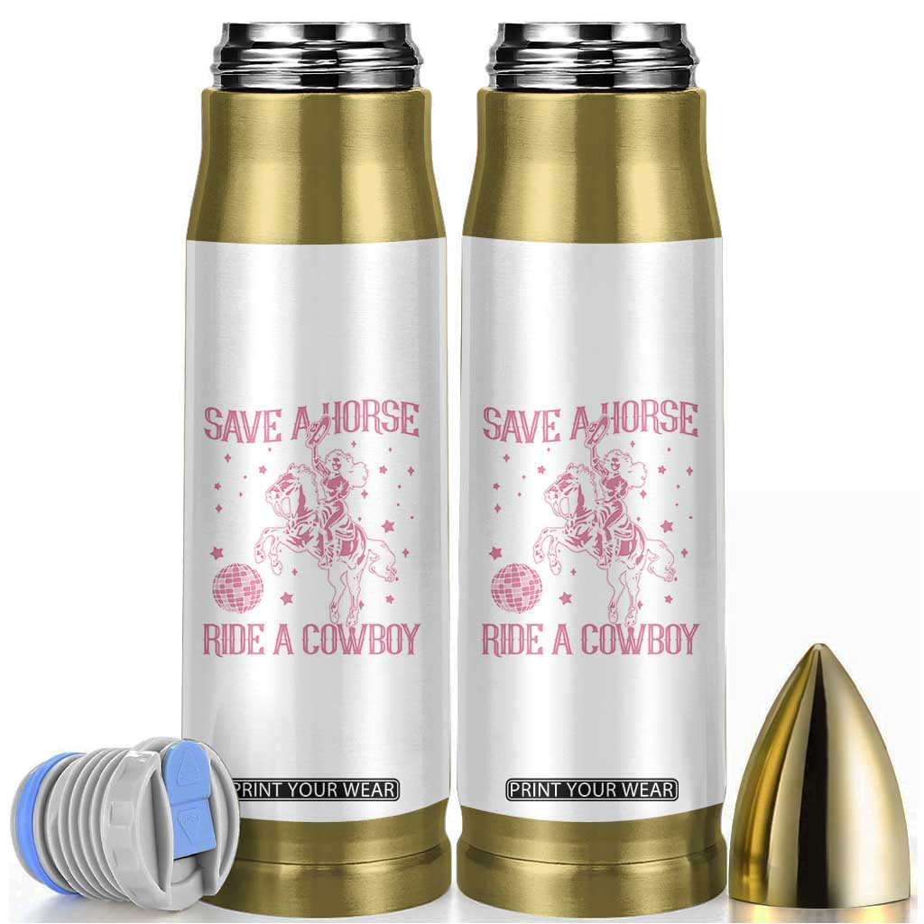 Save a Horse Ride A Cowboy Bullet Tumbler Funny Cowgirl Western Style TS10 White Print Your Wear