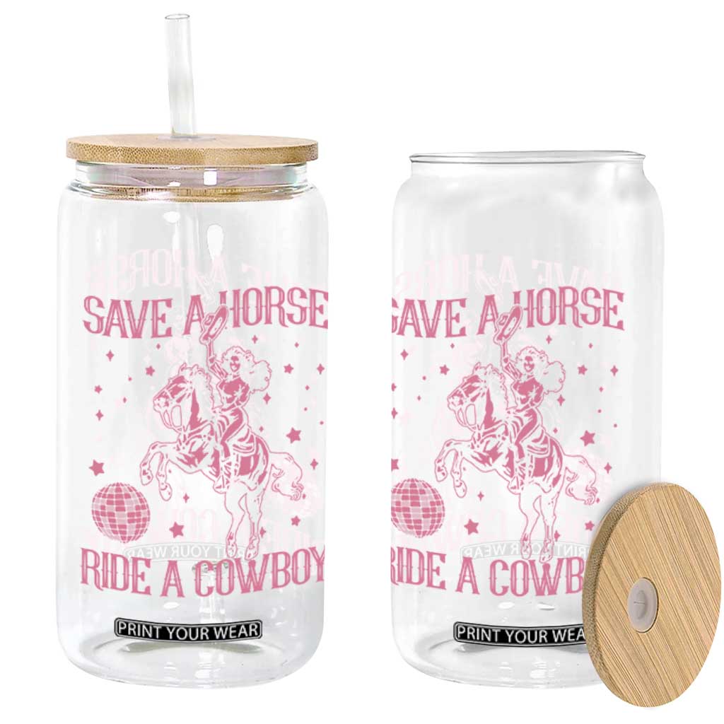Save a Horse Ride A Cowboy Glass Can Funny Cowgirl Western Style TS10 Print Your Wear