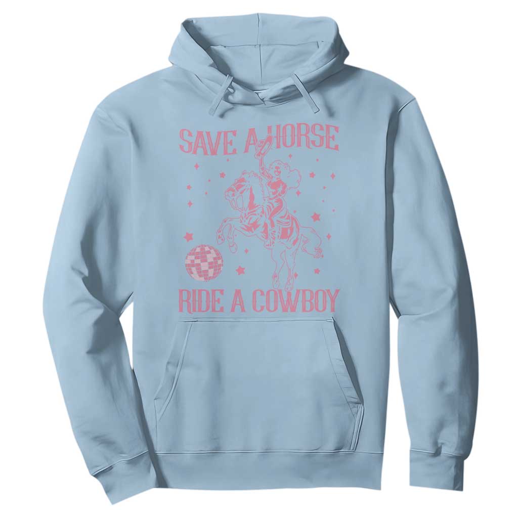 Save a Horse Ride A Cowboy Hoodie Funny Cowgirl Western Style TS10 Light Blue Print Your Wear
