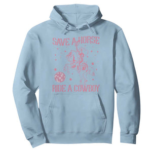 Save a Horse Ride A Cowboy Hoodie Funny Cowgirl Western Style TS10 Light Blue Print Your Wear