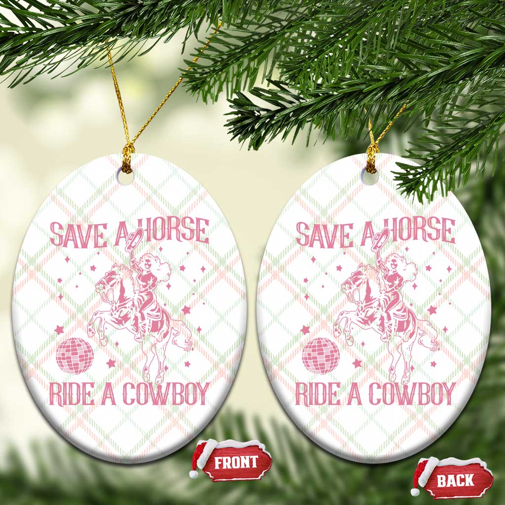 Save a Horse Ride A Cowboy Ceramic Ornament Funny Cowgirl Western Style TS10 Print Your Wear