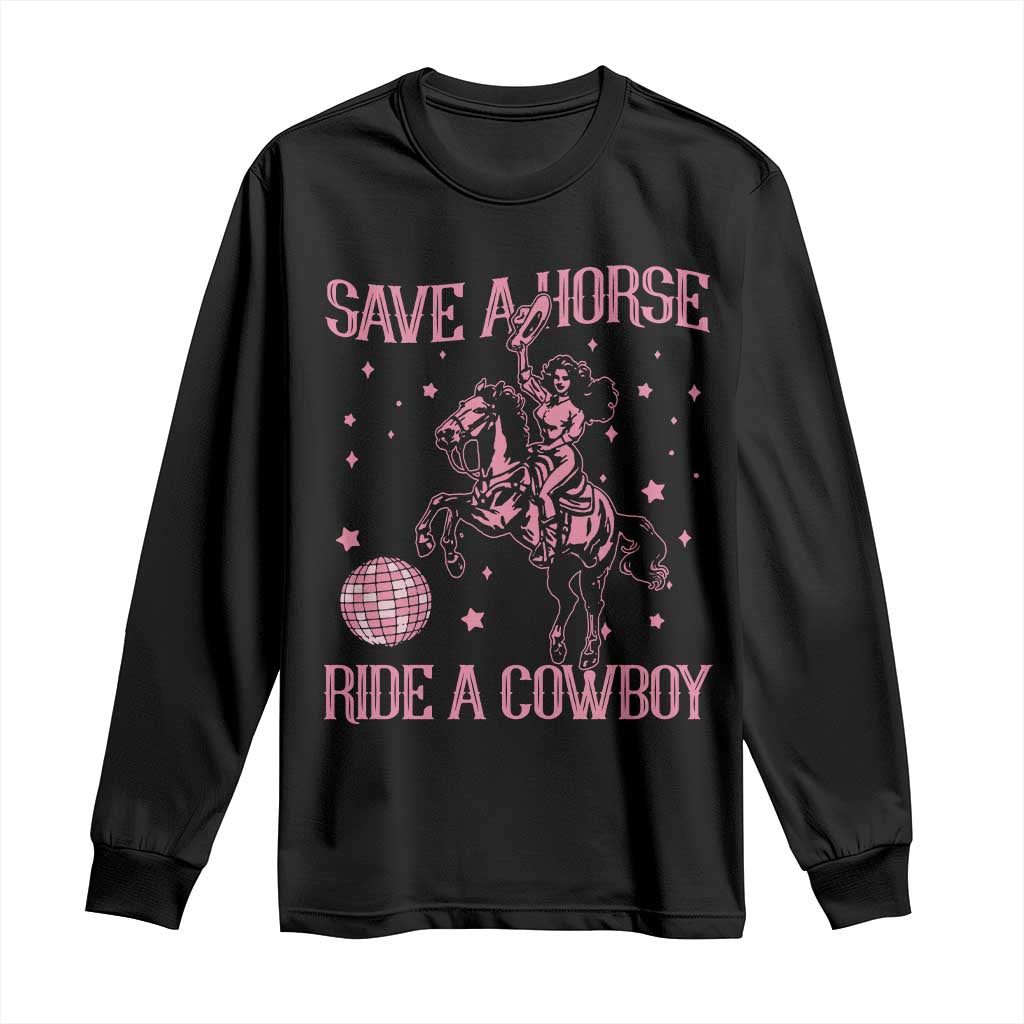 Save a Horse Ride A Cowboy Long Sleeve Shirt Funny Cowgirl Western Style TS10 Black Print Your Wear