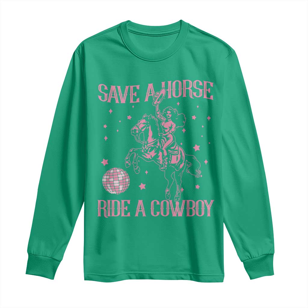 Save a Horse Ride A Cowboy Long Sleeve Shirt Funny Cowgirl Western Style TS10 Irish Green Print Your Wear