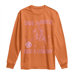 Save a Horse Ride A Cowboy Long Sleeve Shirt Funny Cowgirl Western Style TS10 Orange Print Your Wear