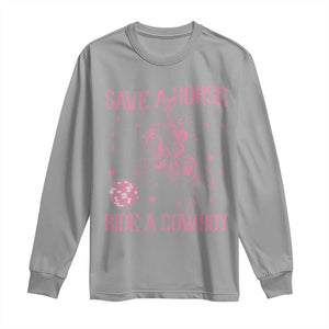 Save a Horse Ride A Cowboy Long Sleeve Shirt Funny Cowgirl Western Style TS10 Sport Gray Print Your Wear