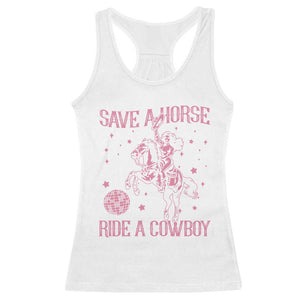 Save a Horse Ride A Cowboy Racerback Tank Top Funny Cowgirl Western Style TS10 White Print Your Wear