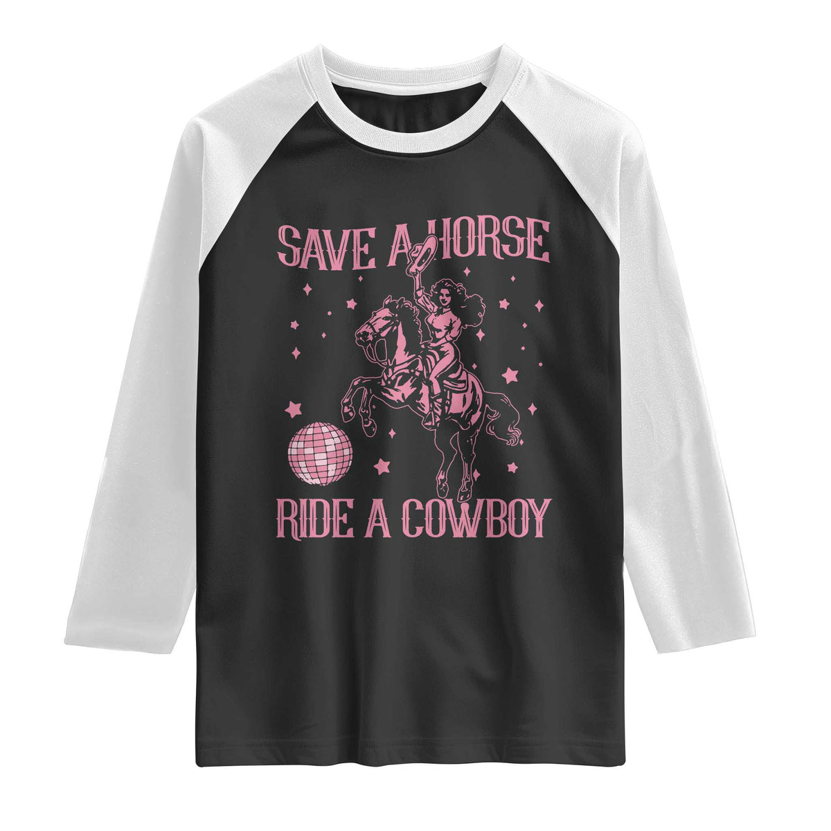 Save a Horse Ride A Cowboy Raglan Shirt Funny Cowgirl Western Style TS10 Black White Print Your Wear