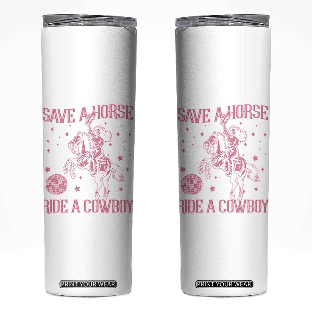Save a Horse Ride A Cowboy Skinny Tumbler Funny Cowgirl Western Style TS10 White Print Your Wear