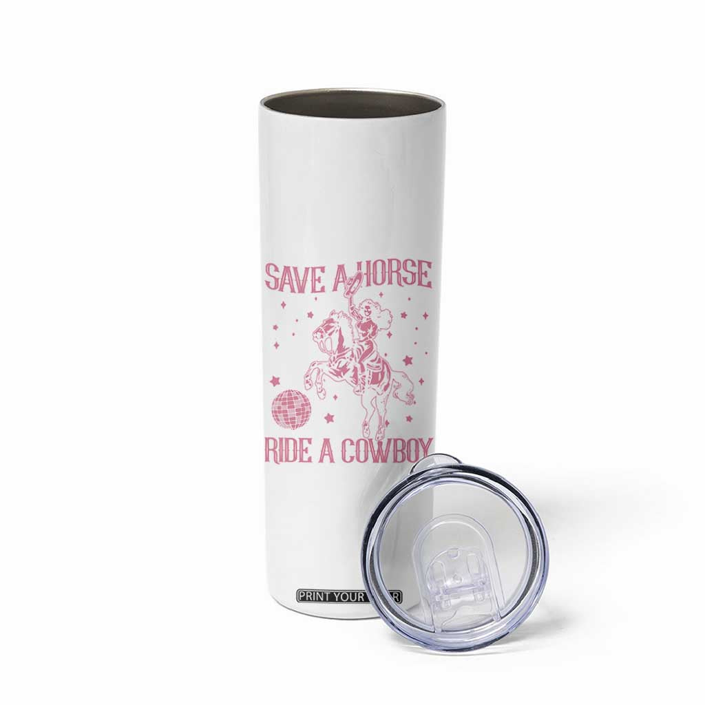 Save a Horse Ride A Cowboy Skinny Tumbler Funny Cowgirl Western Style TS10 Print Your Wear