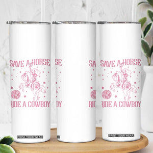 Save a Horse Ride A Cowboy Skinny Tumbler Funny Cowgirl Western Style TS10 Print Your Wear