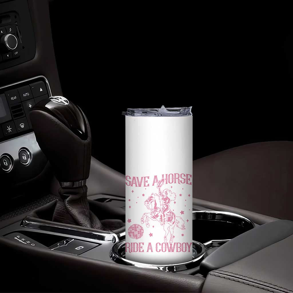 Save a Horse Ride A Cowboy Skinny Tumbler Funny Cowgirl Western Style TS10 Print Your Wear